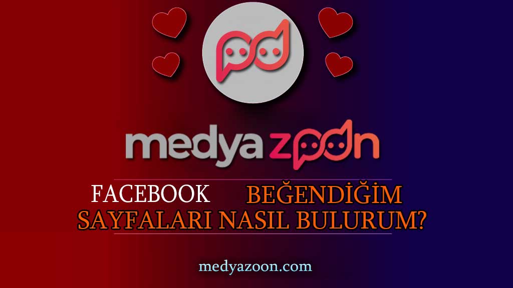 Facebook Beğendiğim Sayfaları Nasıl Bulurum?