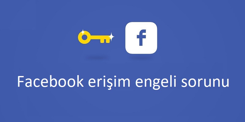 Facebook Erişim Engelini Kaldırma