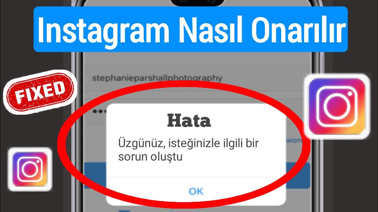 Instagram Üzgünüz İsteğinizle İlgili Bir Hata Uyarısı Neden Oluşur?