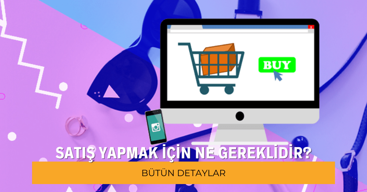 Instagramda Satış Yapmak İçin Ne Gereklidir?