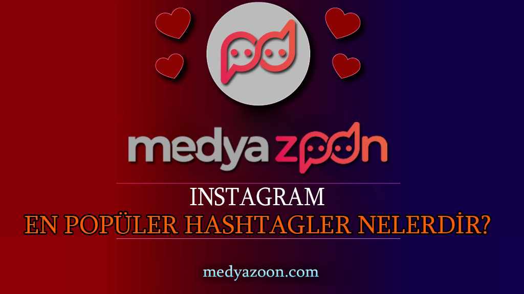 Instagramda Kullanılan En Popüler Hashtagler Nelerdir